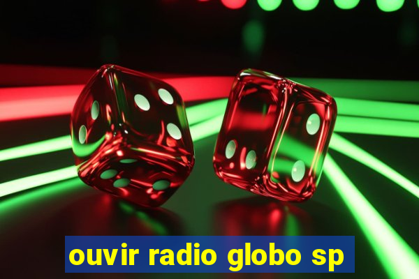 ouvir radio globo sp